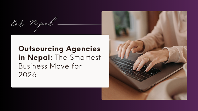 Outsourcing Agencies in Nepal: The Smartest Business Move for 2026