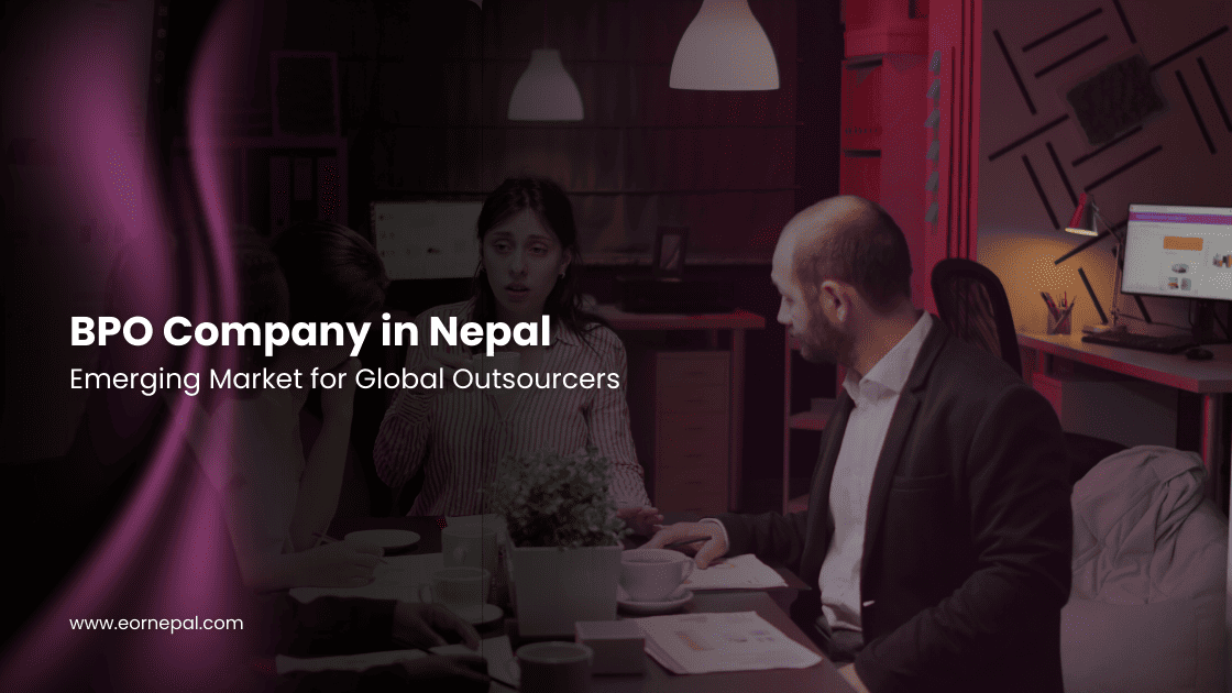BPO Company in Nepal: Emerging Market for Global Outsourcers
