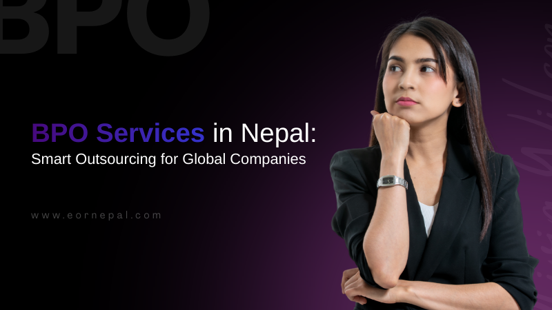 BPO Services in Nepal: Smart Outsourcing for Global Companies